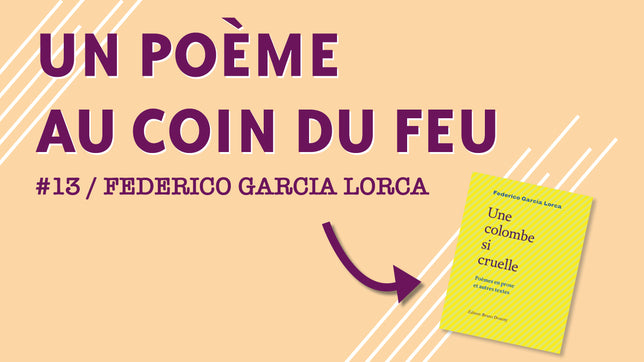 Un poème au coin du feu #13 / Federico García Lorca
