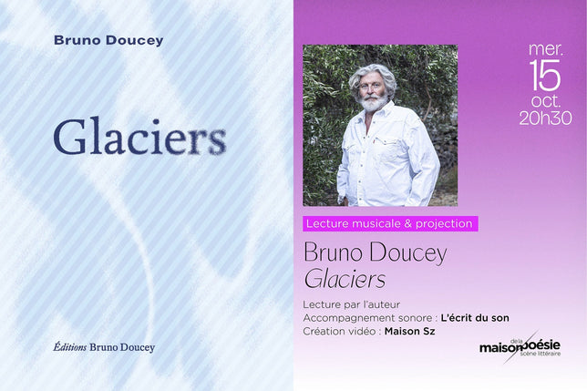 Glaciers : lecture multimédia par Bruno Doucey à la Maison de la Poésie de Paris
