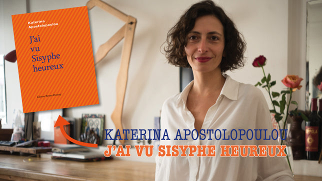 Katerina Apostolopoulou, "J'ai vu Sisyphe heureux"