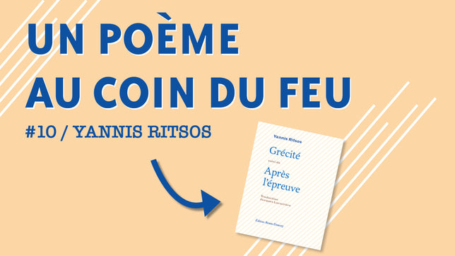 Un poème au coin du feu #10 / "Grécité", de Yannis Ritsos